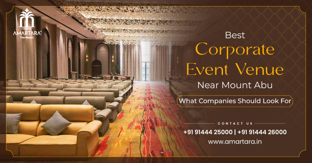 Best Corporate Event Venue Near Mount Abu: What Companies Should Look For